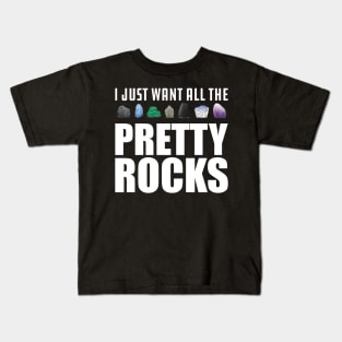 Geologist - I just want all the pretty rocks Kids T-Shirt